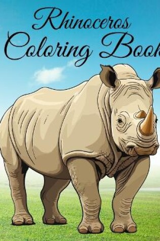 Cover of Rhinoceros Coloring Book