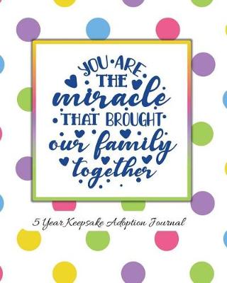 Book cover for You Are The Miracle That Brought Our Family Together