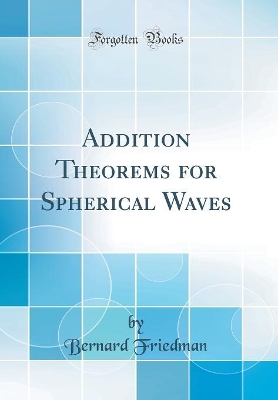 Book cover for Addition Theorems for Spherical Waves (Classic Reprint)