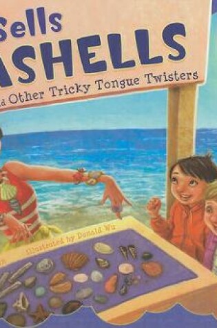 Cover of She Sells Seashells and Other Tricky Tongue Twisters