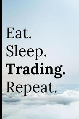 Book cover for Eat Sleep Trading Repeat