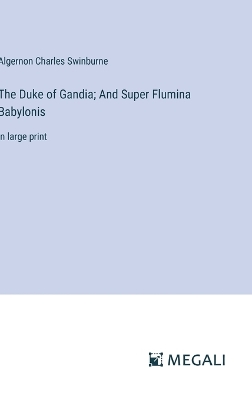 Book cover for The Duke of Gandia; And Super Flumina Babylonis