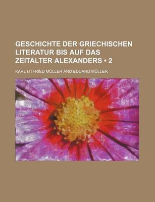 Book cover for Geschichte Der Griechischen Literatur Bis Auf Das Zeitalter Alexanders (2)