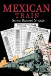 Book cover for Mexican Train Score Record Sheets