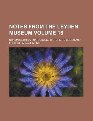 Book cover for Notes from the Leyden Museum Volume 16