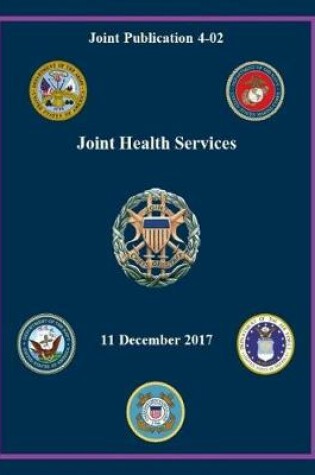 Cover of Joint Publication JP 4-02 Joint Health Services 11 December 2017