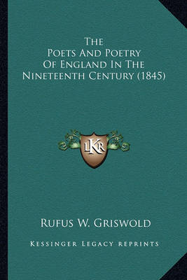 Book cover for The Poets and Poetry of England in the Nineteenth Century (1the Poets and Poetry of England in the Nineteenth Century (1845) 845)