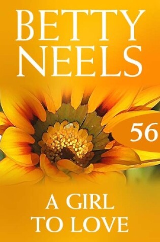Cover of A Girl To Love (Betty Neels Collection)