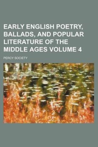 Cover of Early English Poetry, Ballads, and Popular Literature of the Middle Ages Volume 4