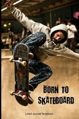 Cover of Born To Skateboard