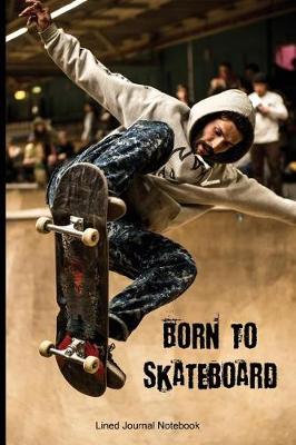 Book cover for Born To Skateboard