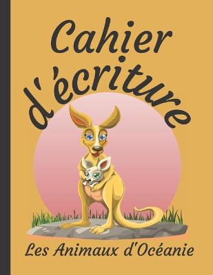 Book cover for Cahier d'écriture Les Animaux d'Océanie