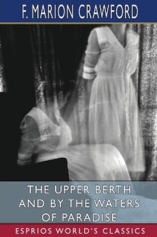 Cover of The Upper Berth and By the Waters of Paradise (Esprios Classics)