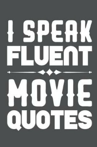 Cover of I Speak Fluent Movie Quotes