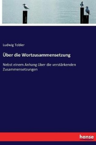 Cover of UEber die Wortzusammensetzung