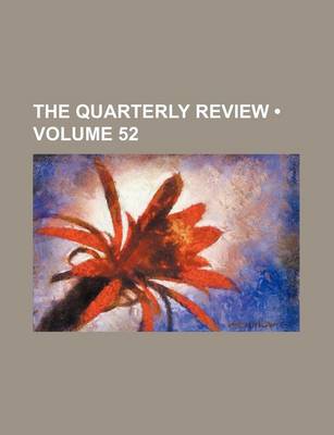 Book cover for The Quarterly Review (Volume 52)