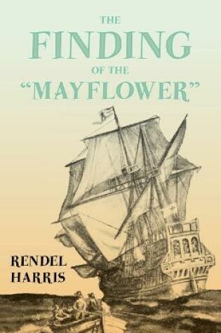 Cover of The Finding of the Mayflower;With the Essay 'The Myth of the Mayflower' by G. K. Chesterton