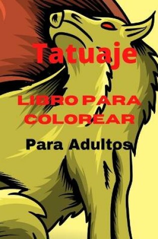 Cover of Libro para colorear de tatuajes para adultos