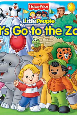 Cover of Fisher-Price Little People Let's Go to the Zoo!