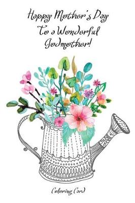 Book cover for Happy Mother's Day to a Wonderful GODMOTHER! (Coloring Card)