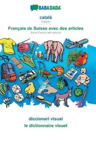 Cover of BABADADA, catala - Francais de Suisse avec des articles, diccionari visual - le dictionnaire visuel