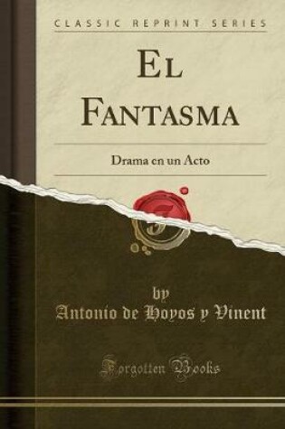 Cover of El Fantasma: Drama en un Acto (Classic Reprint)