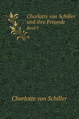 Cover of Charlotte von Schiller und ihre Freunde Band 3