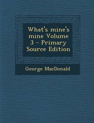 Book cover for What's Mine's Mine Volume 3 - Primary Source Edition