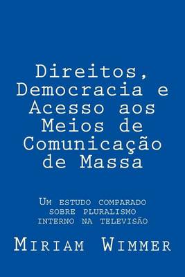 Cover of Direitos, Democracia E Acesso Aos Meios de Comunicacao de Massa