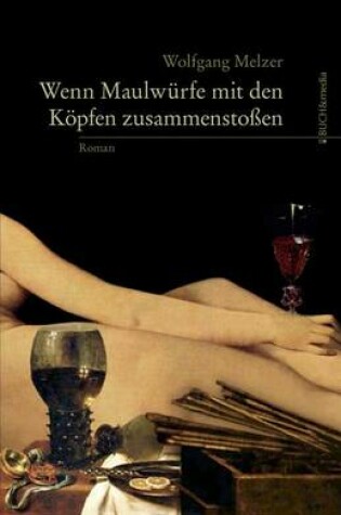 Cover of Wenn Maulwurfe Mit Den Kopfen Zusammenstoen