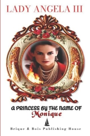 Cover of A Princess By The Name Of Monique