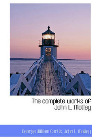 Cover of The Complete Works of John L. Motley