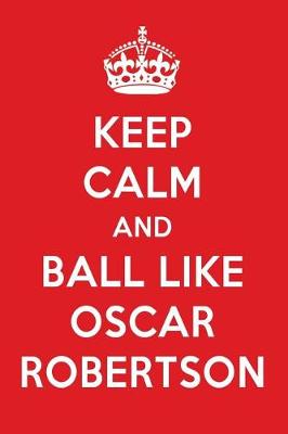 Book cover for Keep Calm and Ball Like Oscar Robertson