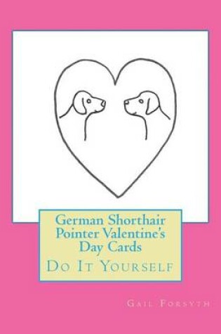 Cover of German Shorthair Pointer Valentine's Day Cards