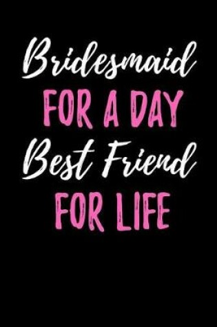 Cover of Bridesmaid for a Day - Best Friend for Life