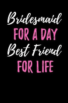 Book cover for Bridesmaid for a Day - Best Friend for Life