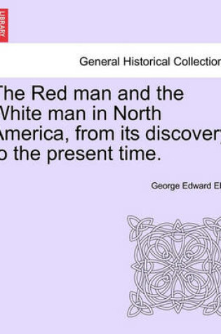 Cover of The Red Man and the White Man in North America, from Its Discovery to the Present Time.