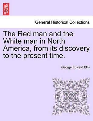 Book cover for The Red Man and the White Man in North America, from Its Discovery to the Present Time.