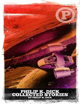 Book cover for Philip K. Dick Collected Stories