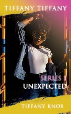 Book cover for Tiffany Tiffany Series 1 Unexpected