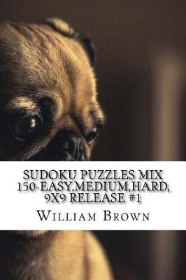 Book cover for Sudoku Puzzles Mix 150-Easy, Medium, Hard, 9x9 Release 1