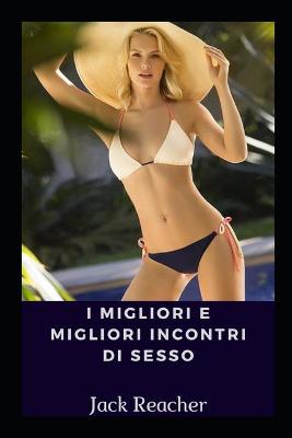 Book cover for I migliori e migliori incontri di sesso