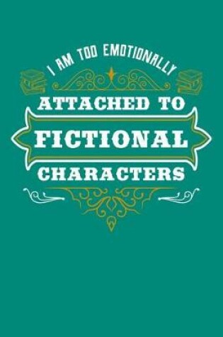Cover of I'm Too Emotionally Attached To Fictional Characters