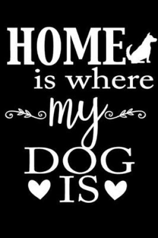 Cover of Home Is Where My Dogs Are