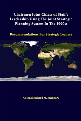 Book cover for Chairmen Joint Chiefs of Staff's Leadership Using the Joint Strategic Planning System in the 1990s: Recommendations for Strategic Leaders