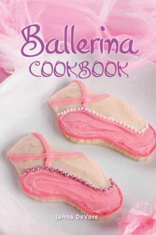 Cover of Ballerina Cookbook