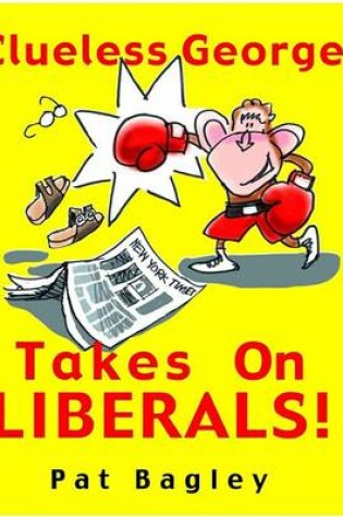 Cover of Clueless George Takes on Liberals!