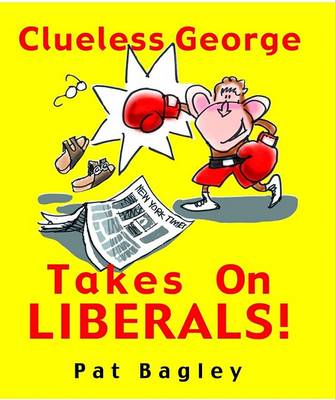 Book cover for Clueless George Takes on Liberals!