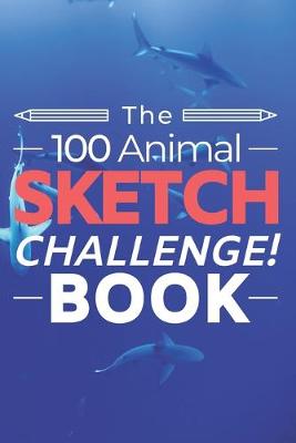 Book cover for The 100 Animal Sketch Challenge Book