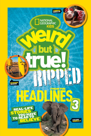 Cover of National Geographic Kids Weird But True!: Ripped from the Headlines 3